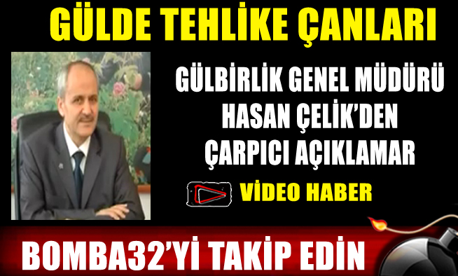 GÜLDE TEHLİKE ÇANLARI